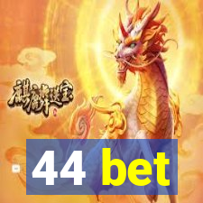 44 bet
